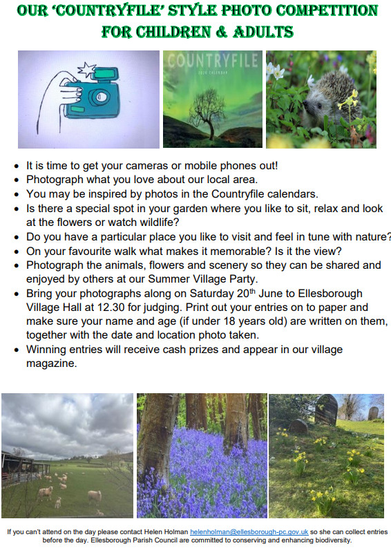 Village Party - Bring your photographs along on Saturday 20th June to Ellesborough  Village Hall at 12.30 for judging. Print out your entries on to paper and  make sure your name and age (if under 18 years old) are written on them,  together with the date and location photo taken.